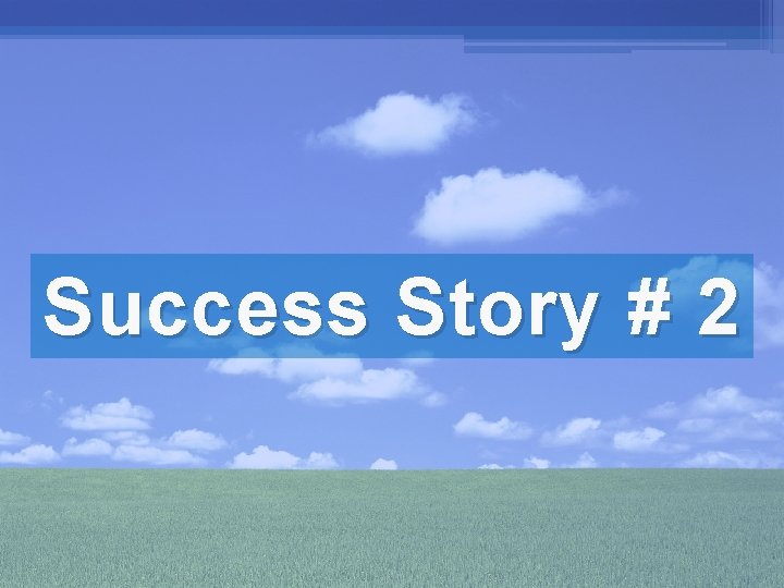 Success Story # 2 