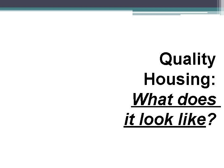 Quality Housing: What does it look like? 