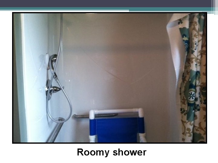 Roomy shower 