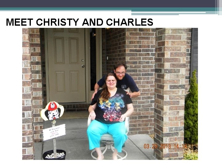 MEET CHRISTY AND CHARLES 