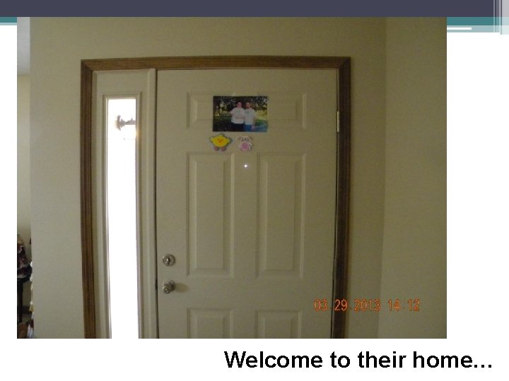 Welcome to their home… 