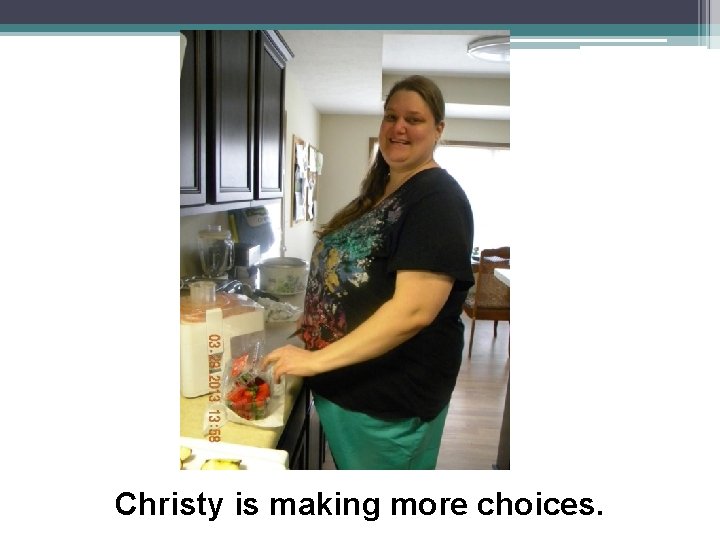 Christy is making more choices. 