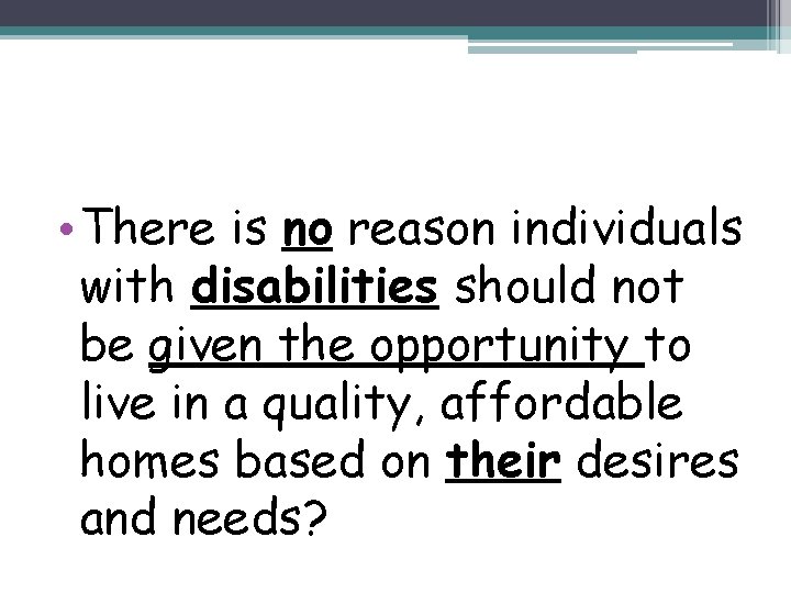 • There is no reason individuals with disabilities should not be given the