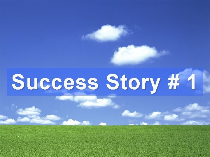 Success Story # 1 