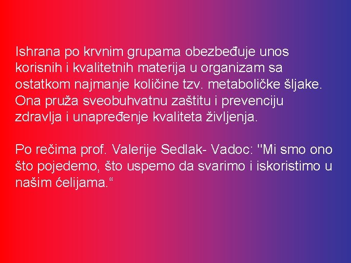 Ishrana po krvnim grupama obezbeđuje unos korisnih i kvalitetnih materija u organizam sa ostatkom
