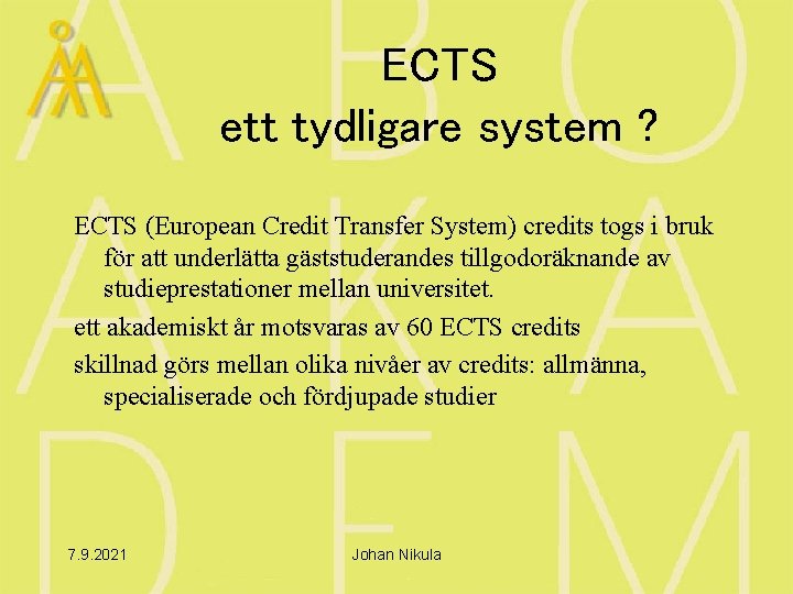 ECTS ett tydligare system ? ECTS (European Credit Transfer System) credits togs i bruk