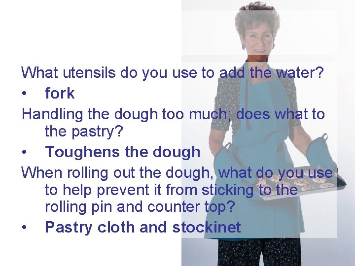 What utensils do you use to add the water? • fork Handling the dough
