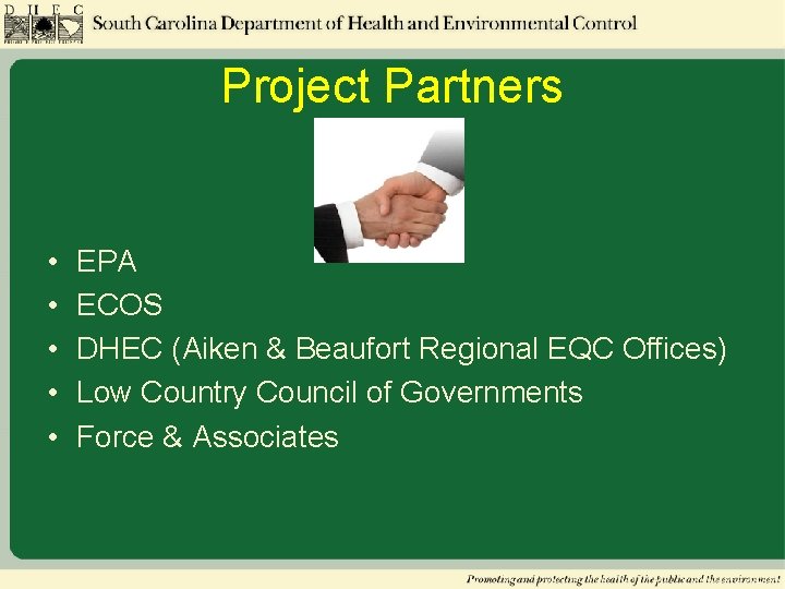 Project Partners • • • EPA ECOS DHEC (Aiken & Beaufort Regional EQC Offices)