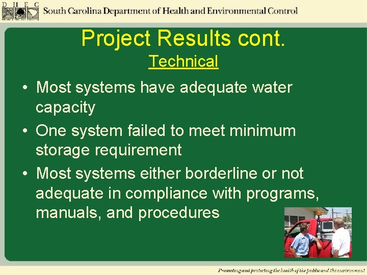 Project Results cont. Technical • Most systems have adequate water capacity • One system