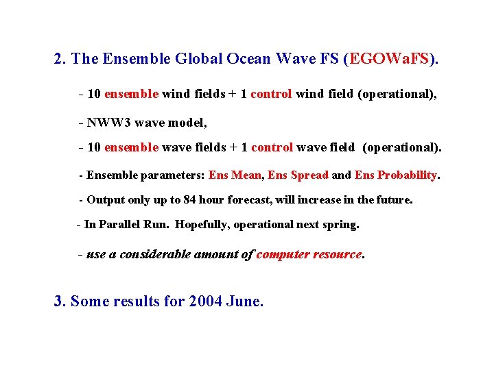 2. The Ensemble Global Ocean Wave FS (EGOWa. FS). - 10 ensemble wind fields