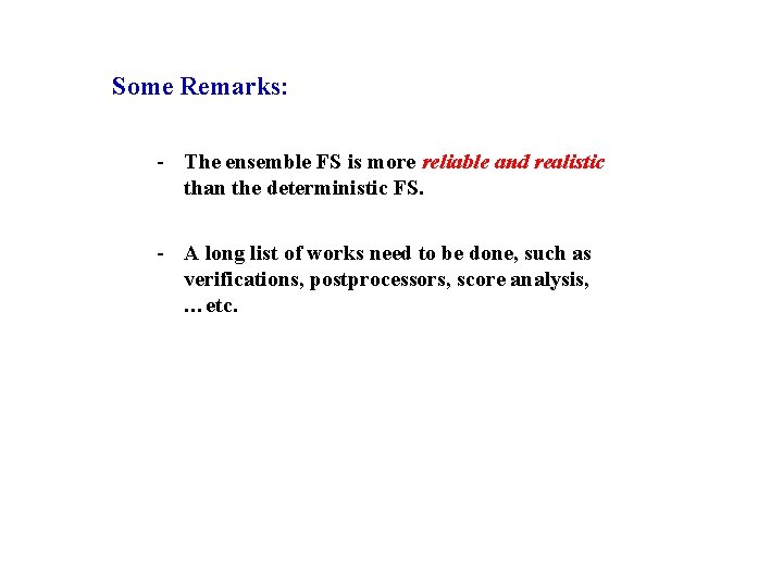 Some Remarks: - The ensemble FS is more reliable and realistic than the deterministic