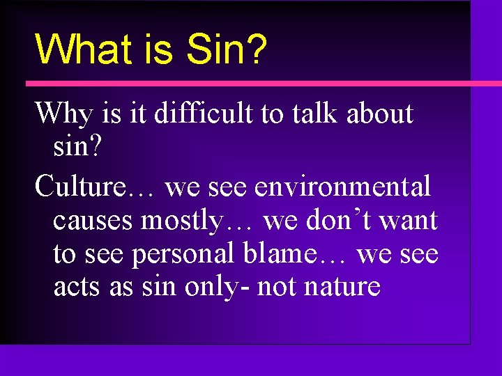 What is Sin? Why is it difficult to talk about sin? Culture… we see