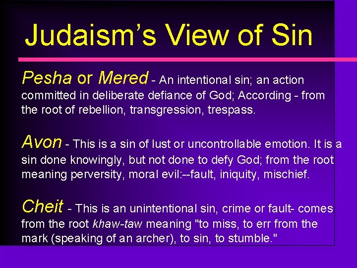 Judaism’s View of Sin Pesha or Mered - An intentional sin; an action committed