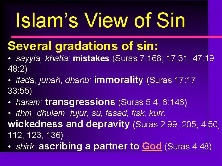 Islam’s View of Sin Several gradations of sin: • sayyia, khatia: mistakes (Suras 7: