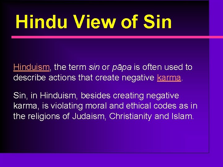 Hindu View of Sin Hinduism, the term sin or pāpa is often used to