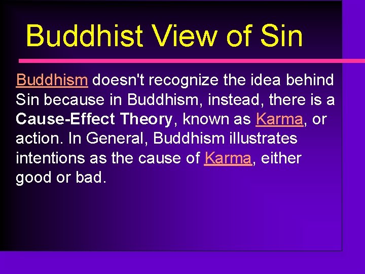 Buddhist View of Sin Buddhism doesn't recognize the idea behind Sin because in Buddhism,