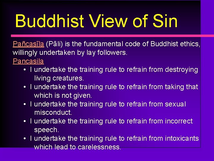 Buddhist View of Sin Pañcasīla (Pāli) is the fundamental code of Buddhist ethics, willingly