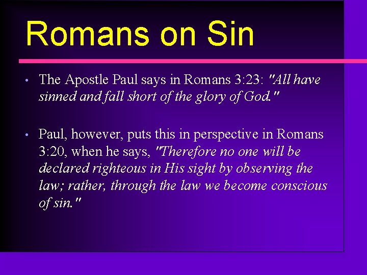 Romans on Sin • The Apostle Paul says in Romans 3: 23: "All have
