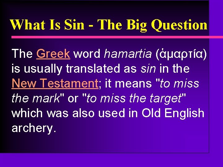 What Is Sin - The Big Question The Greek word hamartia (ἁμαρτία) is usually