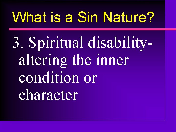What is a Sin Nature? 3. Spiritual disabilityaltering the inner condition or character 
