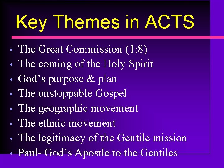 Key Themes in ACTS • • The Great Commission (1: 8) The coming of