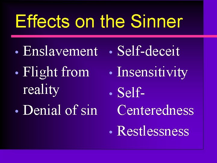 Effects on the Sinner Enslavement • Flight from reality • Denial of sin •
