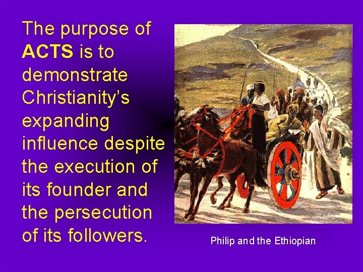The purpose of ACTS is to demonstrate Christianity’s expanding influence despite the execution of