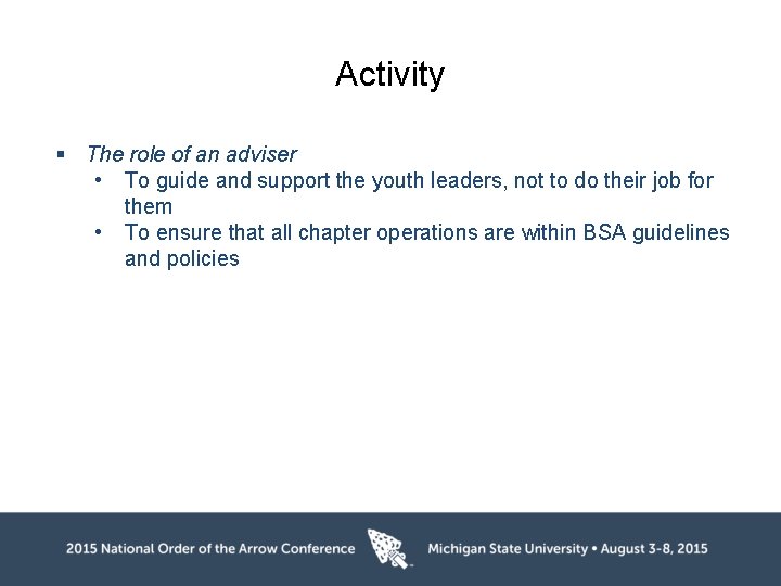 Activity § The role of an adviser • To guide and support the youth