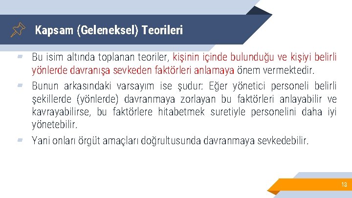 Kapsam (Geleneksel) Teorileri ▰ Bu isim altında toplanan teoriler, kişinin içinde bulunduğu ve kişiyi