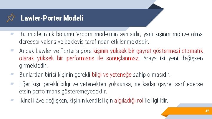 Lawler-Porter Modeli ▰ Bu modelin ilk bölümü Vroom modelinin aynısıdır, yani kişinin motive olma