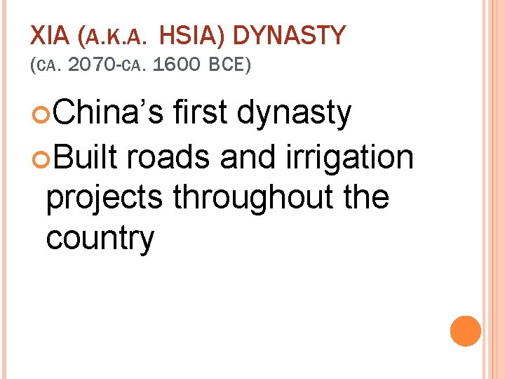 XIA (A. K. A. HSIA) DYNASTY (CA. 2070 -CA. 1600 BCE) China’s first dynasty