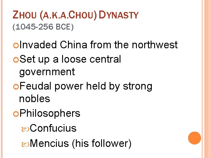 ZHOU (A. K. A. CHOU) DYNASTY (1045 -256 BCE) Invaded China from the northwest
