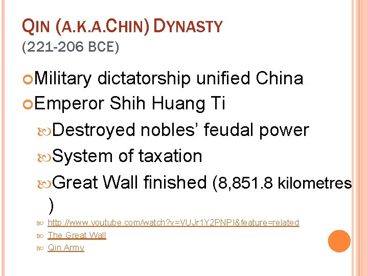 QIN (A. K. A. CHIN) DYNASTY (221 -206 BCE) Military dictatorship unified China Emperor