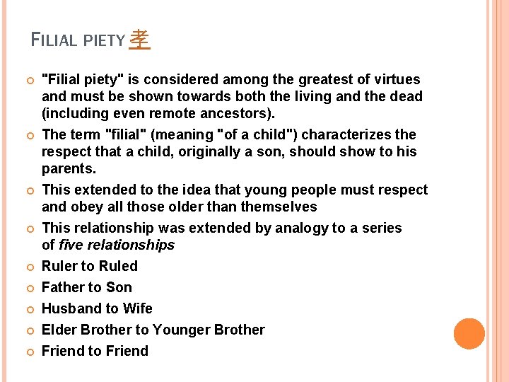 FILIAL PIETY 孝 "Filial piety" is considered among the greatest of virtues and must