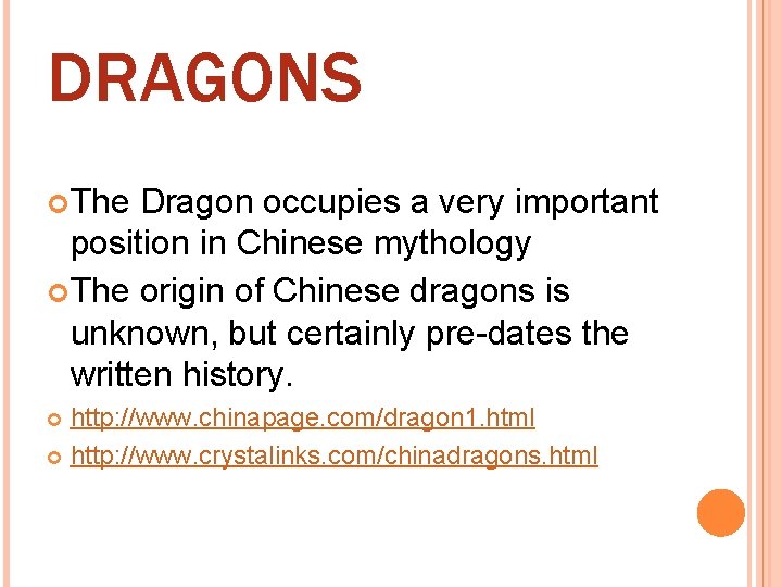 DRAGONS The Dragon occupies a very important position in Chinese mythology The origin of