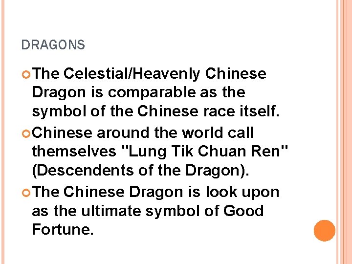 DRAGONS The Celestial/Heavenly Chinese Dragon is comparable as the symbol of the Chinese race