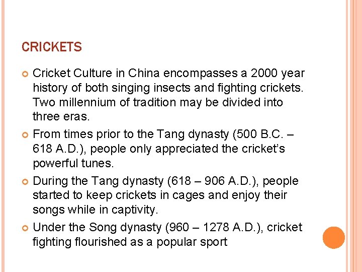CRICKETS Cricket Culture in China encompasses a 2000 year history of both singing insects