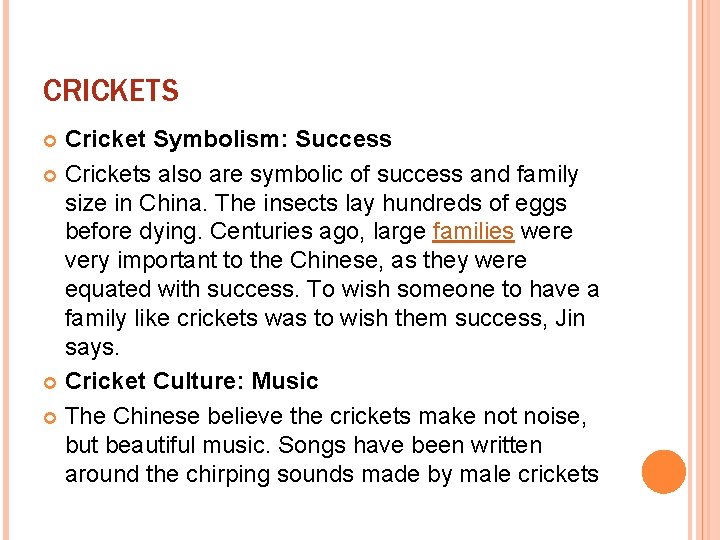 CRICKETS Cricket Symbolism: Success Crickets also are symbolic of success and family size in