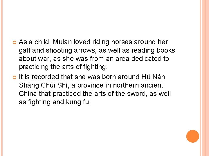As a child, Mulan loved riding horses around her gaff and shooting arrows, as