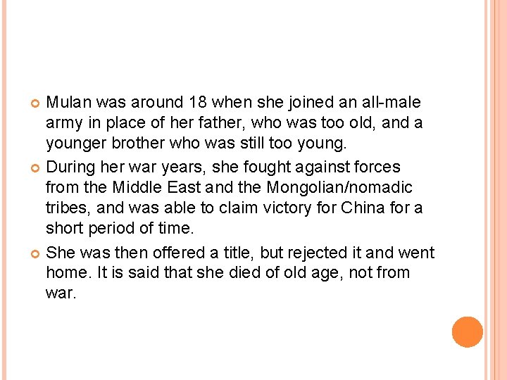 Mulan was around 18 when she joined an all-male army in place of her