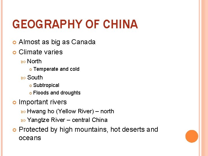 GEOGRAPHY OF CHINA Almost as big as Canada Climate varies North Temperate and cold