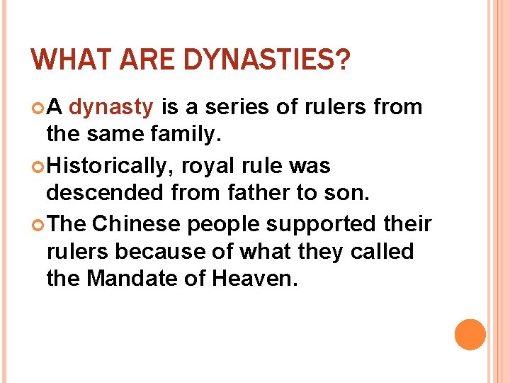WHAT ARE DYNASTIES? A dynasty is a series of rulers from the same family.