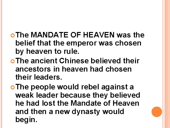  The MANDATE OF HEAVEN was the belief that the emperor was chosen by