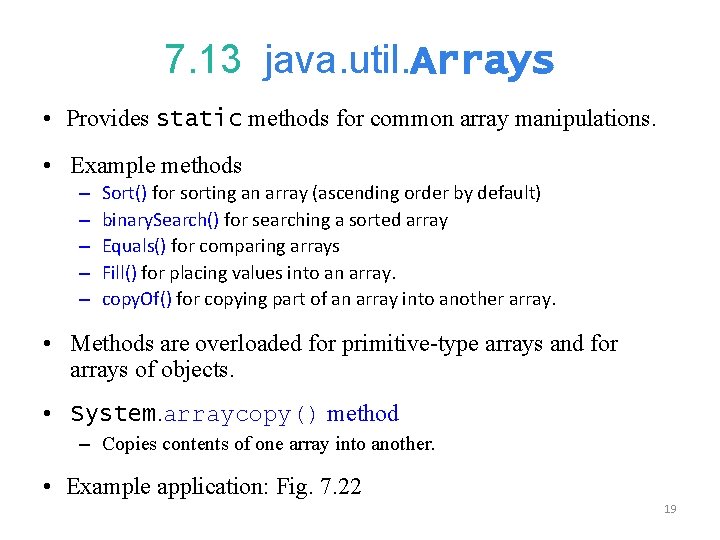 7. 13 java. util. Arrays • Provides static methods for common array manipulations. •