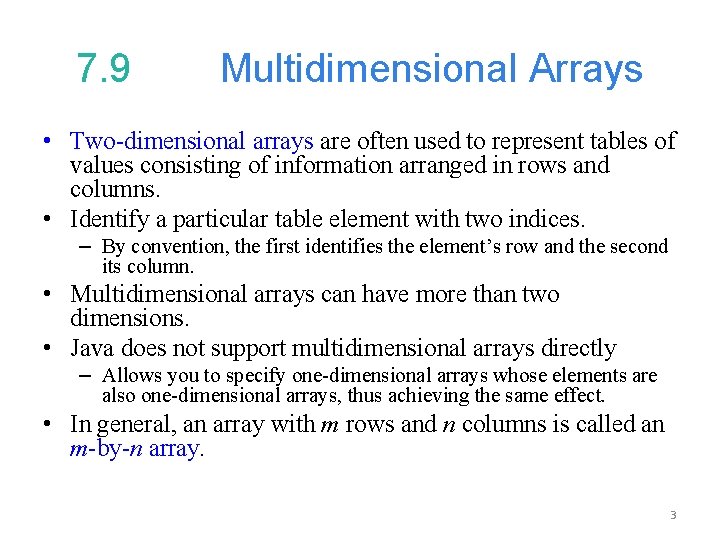 7. 9 Multidimensional Arrays • Two-dimensional arrays are often used to represent tables of
