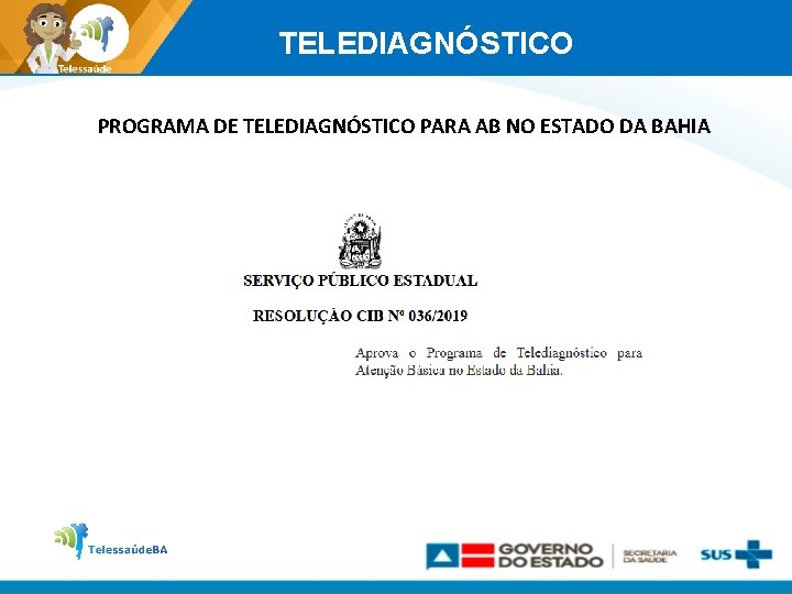 TELEDIAGNÓSTICO PROGRAMA DE TELEDIAGNÓSTICO PARA AB NO ESTADO DA BAHIA 