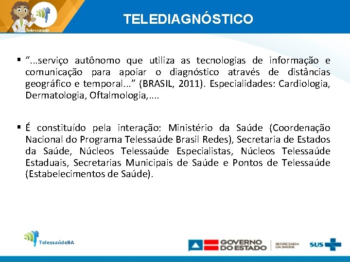 TELEDIAGNÓSTICO “. . . serviço autônomo que utiliza as tecnologias de informação e comunicação