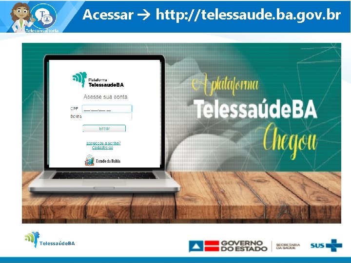 Acessar http: //telessaude. ba. gov. br 