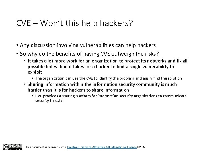 CVE – Won’t this help hackers? • Any discussion involving vulnerabilities can help hackers