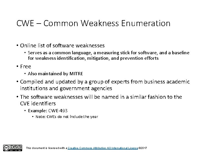 CWE – Common Weakness Enumeration • Online list of software weaknesses • Serves as